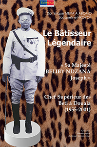 Le Bâtisseur Légendaire « Sa Majesté BELIBY NDZANA Joseph » 
