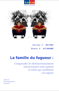 LA FAMILLE DU FUGUEUR : Comprendre les dysfonctionnements interactionnels entre parents et enfant qui conduisent à la rupture