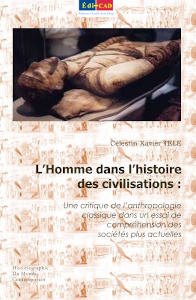 L’Homme dans l’histoire des civilisations: Une critique de l’anthropologie classique dans un essai de compréhension des sociétés plus actuelles