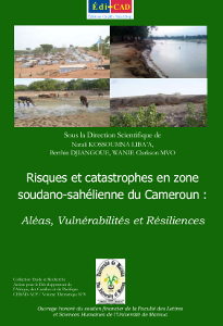 Risques et catastrophes en zone soudano-sahélienne du Cameroun : Aléas, Vulnérabilités et Résiliences